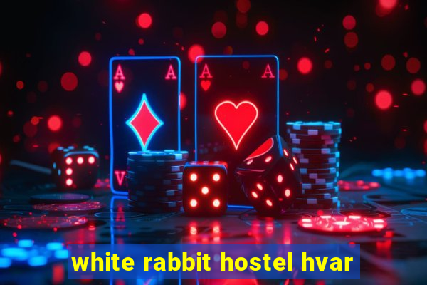 white rabbit hostel hvar