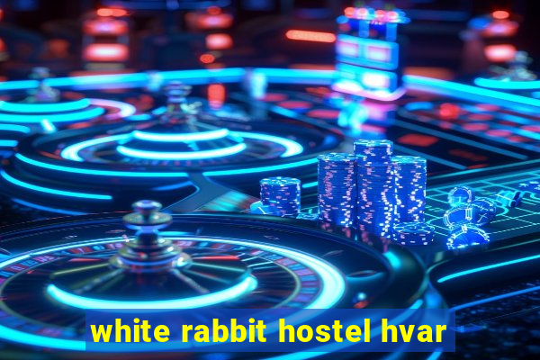 white rabbit hostel hvar