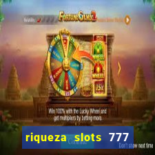 riqueza slots 777 paga mesmo