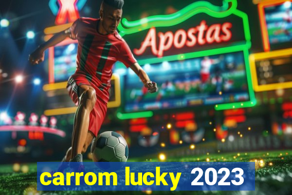 carrom lucky 2023