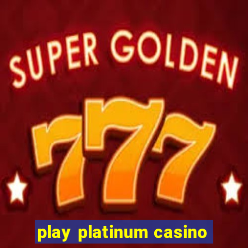 play platinum casino