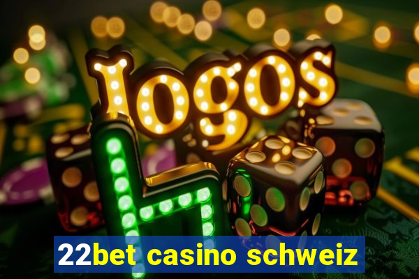 22bet casino schweiz