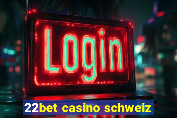 22bet casino schweiz