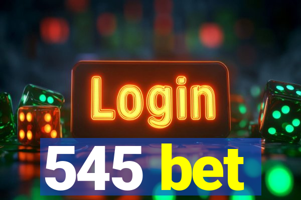 545 bet