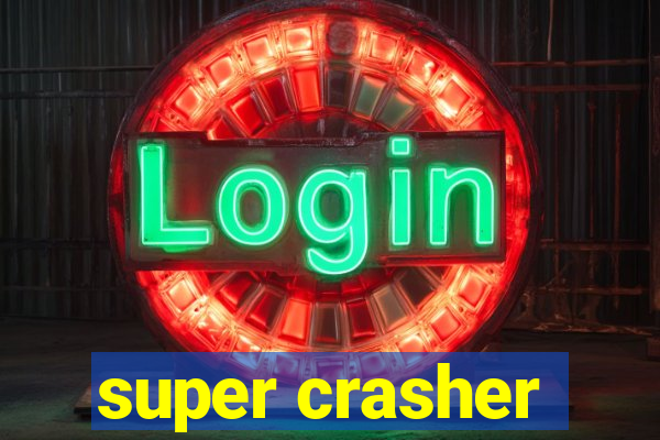 super crasher