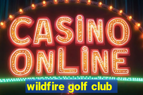 wildfire golf club