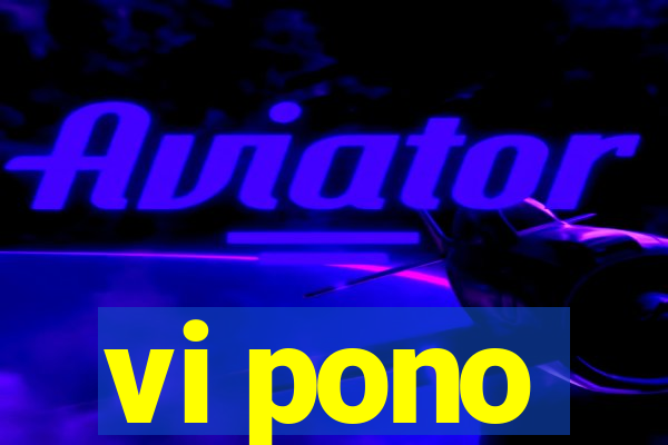 vi pono