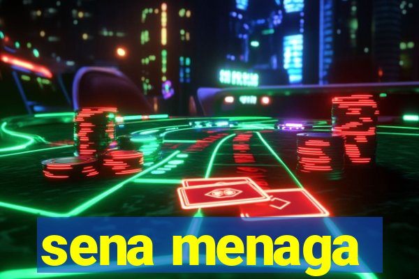 sena menaga