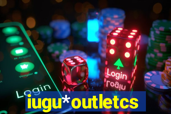 iugu*outletcs