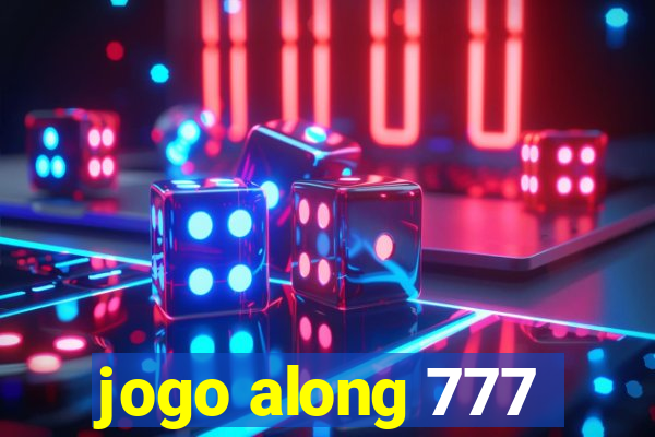 jogo along 777