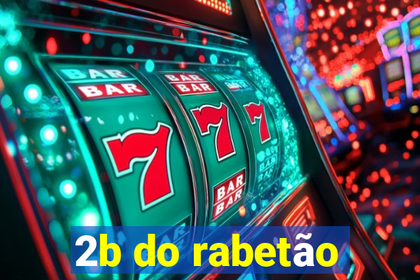 2b do rabetão