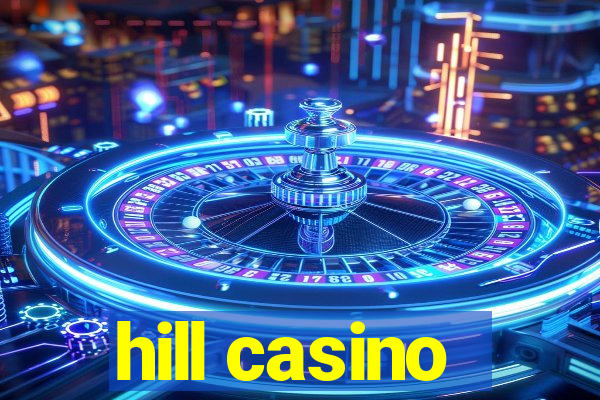 hill casino