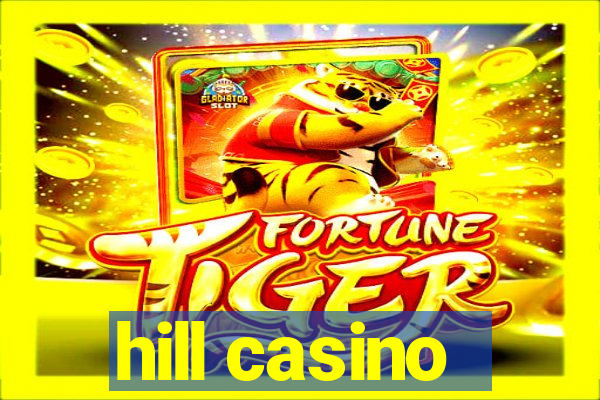 hill casino