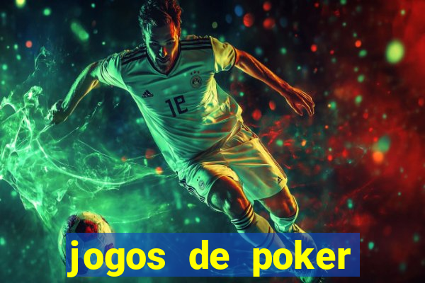 jogos de poker online dinheiro real