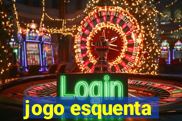 jogo esquenta