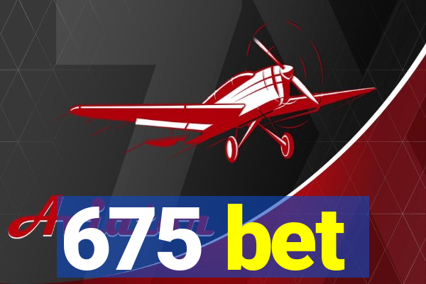 675 bet