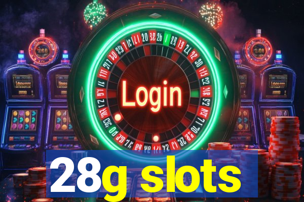 28g slots