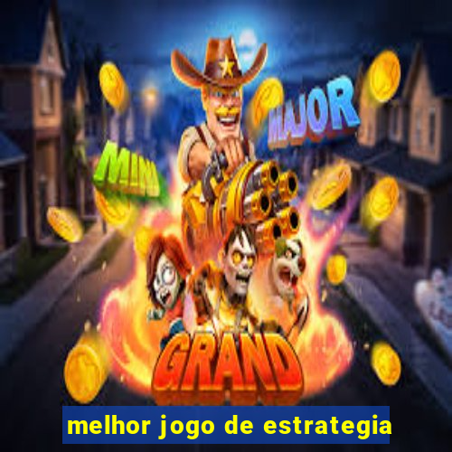 melhor jogo de estrategia