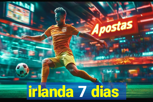 irlanda 7 dias