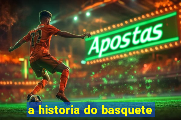 a historia do basquete