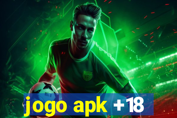 jogo apk +18