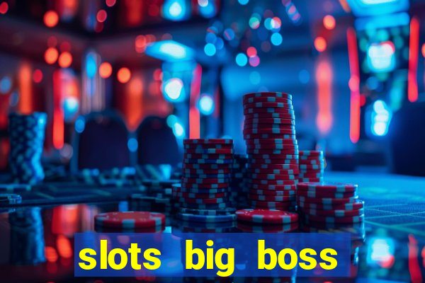 slots big boss paga mesmo