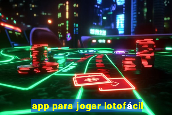 app para jogar lotofácil