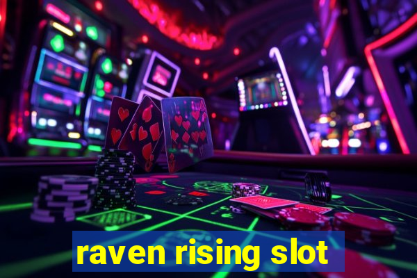 raven rising slot