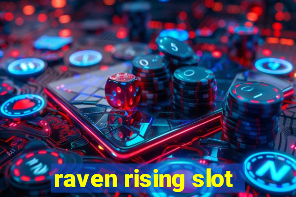 raven rising slot