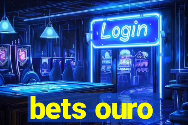 bets ouro