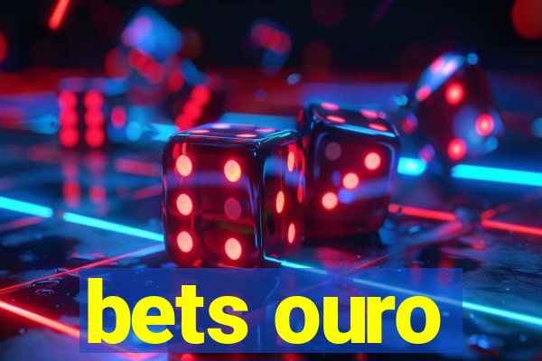 bets ouro