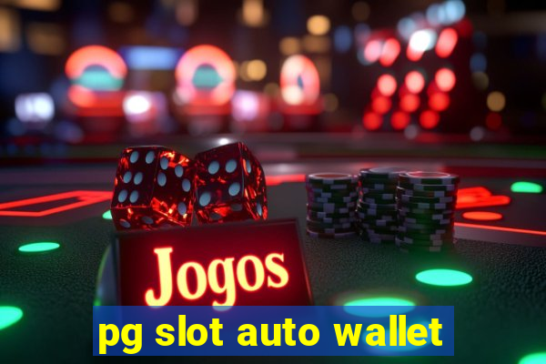 pg slot auto wallet