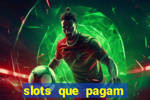 slots que pagam dinheiro de verdade