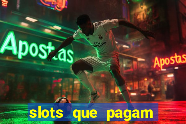 slots que pagam dinheiro de verdade