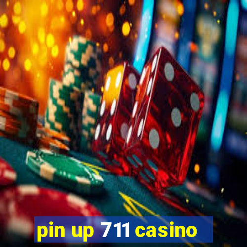 pin up 711 casino