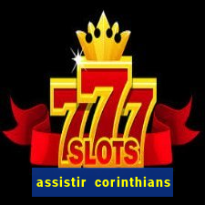 assistir corinthians multi canais