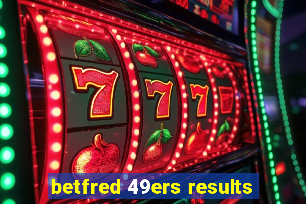 betfred 49ers results