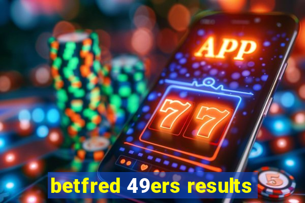 betfred 49ers results