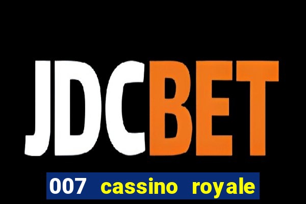 007 cassino royale dublado download