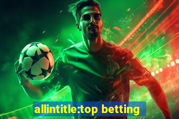 allintitle:top betting