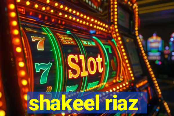 shakeel riaz