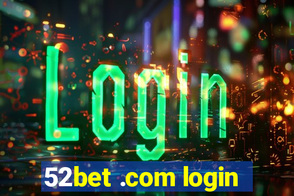 52bet .com login