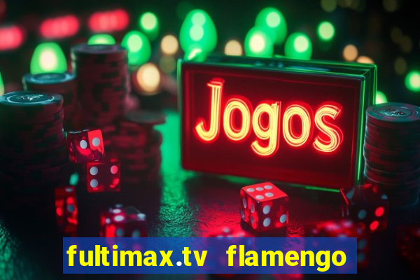 fultimax.tv flamengo ao vivo