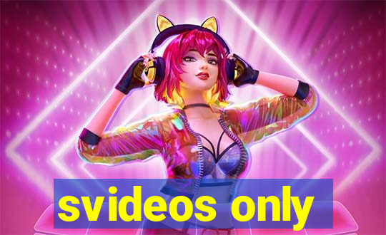 svideos only