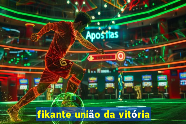 fikante união da vitória