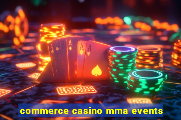 commerce casino mma events