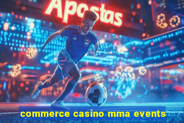 commerce casino mma events