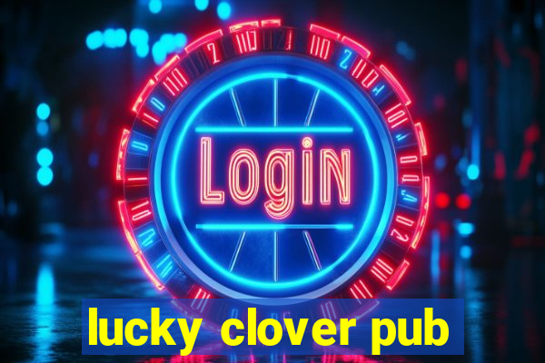 lucky clover pub