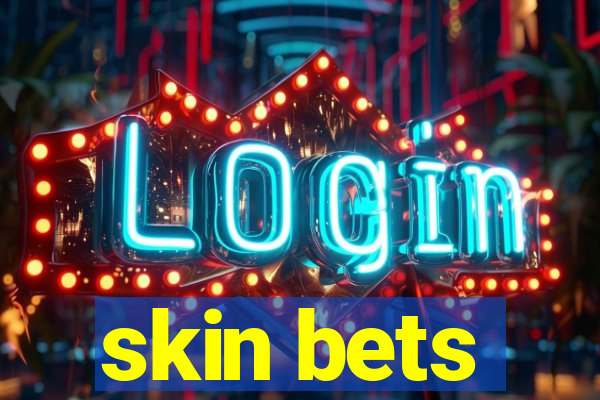 skin bets