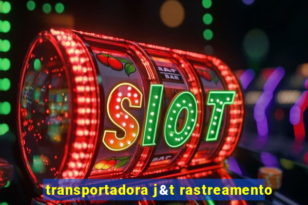 transportadora j&t rastreamento